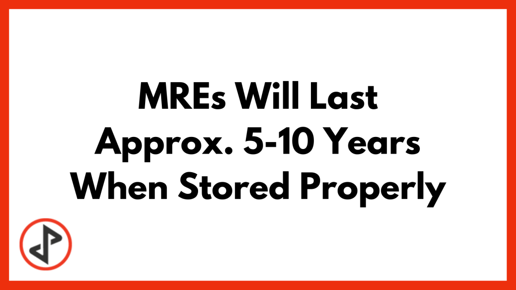 MREs last 5-10 years